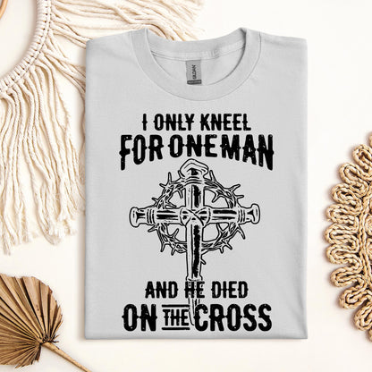I Only Kneel For One Man And He Died On The Cross 06