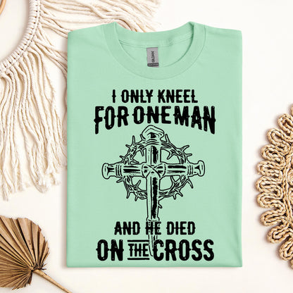 I Only Kneel For One Man And He Died On The Cross 06