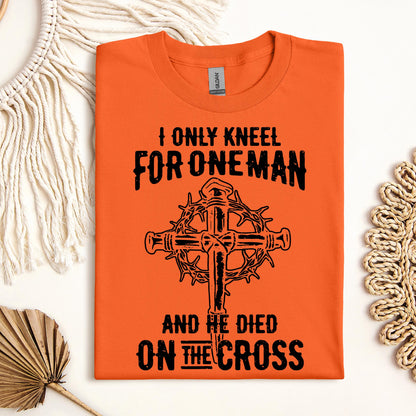 I Only Kneel For One Man And He Died On The Cross 06