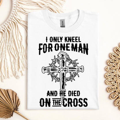 I Only Kneel For One Man And He Died On The Cross 06