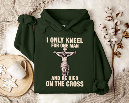 I Only Kneel For One Man And He Died On The Cross 2 Hoodie