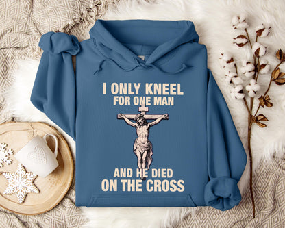 I Only Kneel For One Man And He Died On The Cross 2 Hoodie