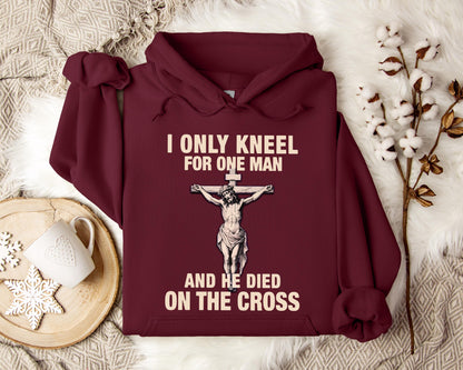 I Only Kneel For One Man And He Died On The Cross 2 Hoodie