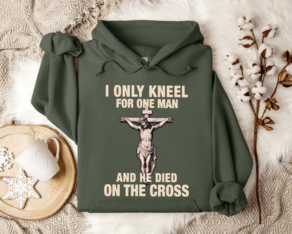 I Only Kneel For One Man And He Died On The Cross 2 Hoodie