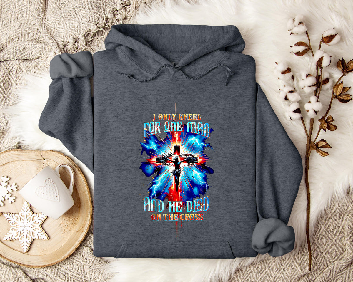 I Only Kneel For One Man And He Died On The Cross 3 Hoodie