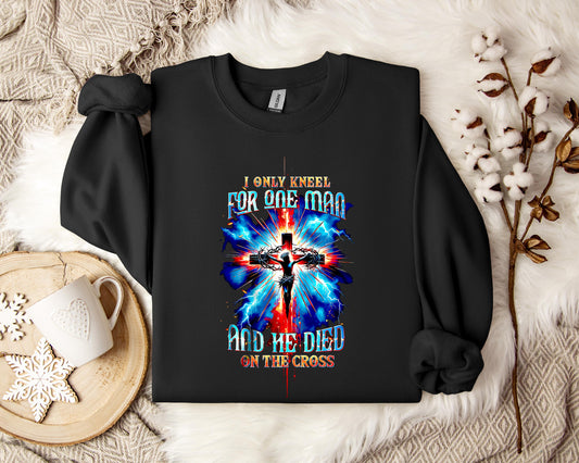 I Only Kneel For One Man And He Died On The Cross 3 Sweatshirt