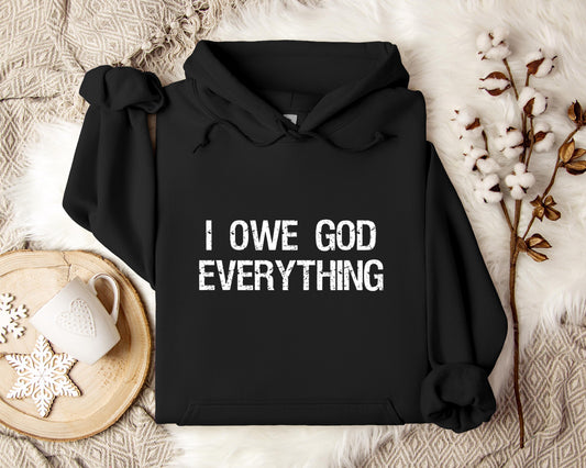 I Owe God Everything Hoodie