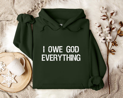 I Owe God Everything Hoodie