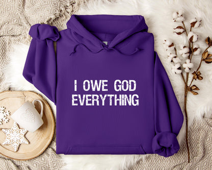 I Owe God Everything Hoodie
