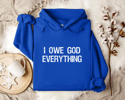 I Owe God Everything Hoodie