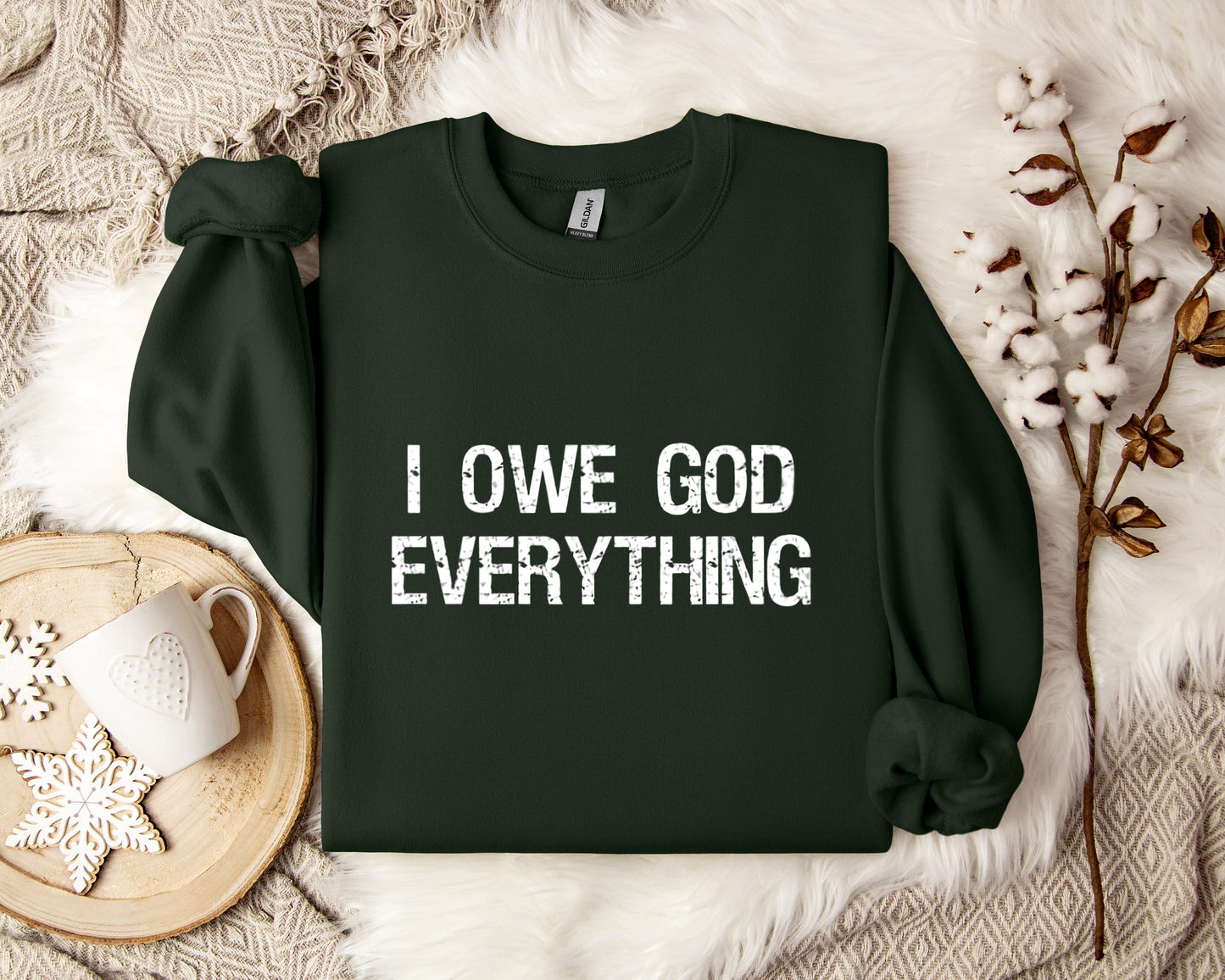 I Owe God Everything Sweatshirt
