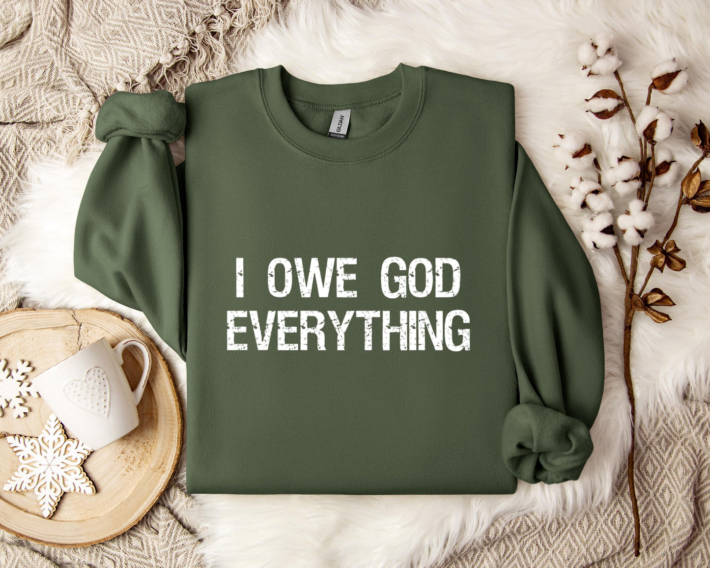 I Owe God Everything Sweatshirt