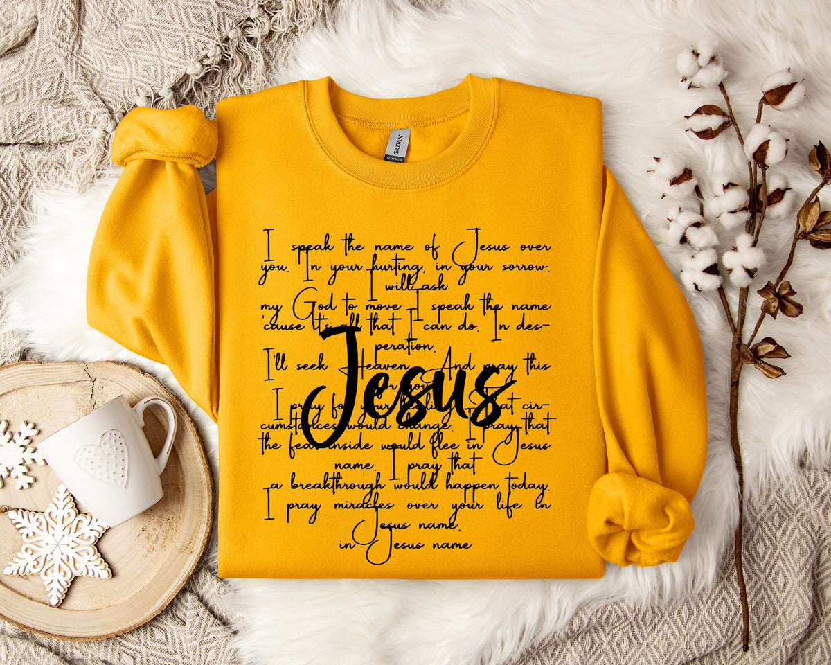 I Speak Name Of Jesus Over You Sweatshirt