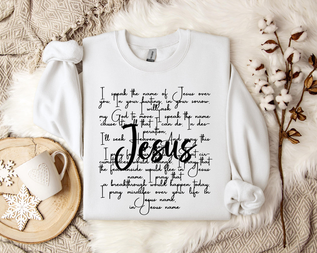I Speak Name Of Jesus Over You Sweatshirt