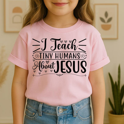 I Teach Tiny Humans About Jesus