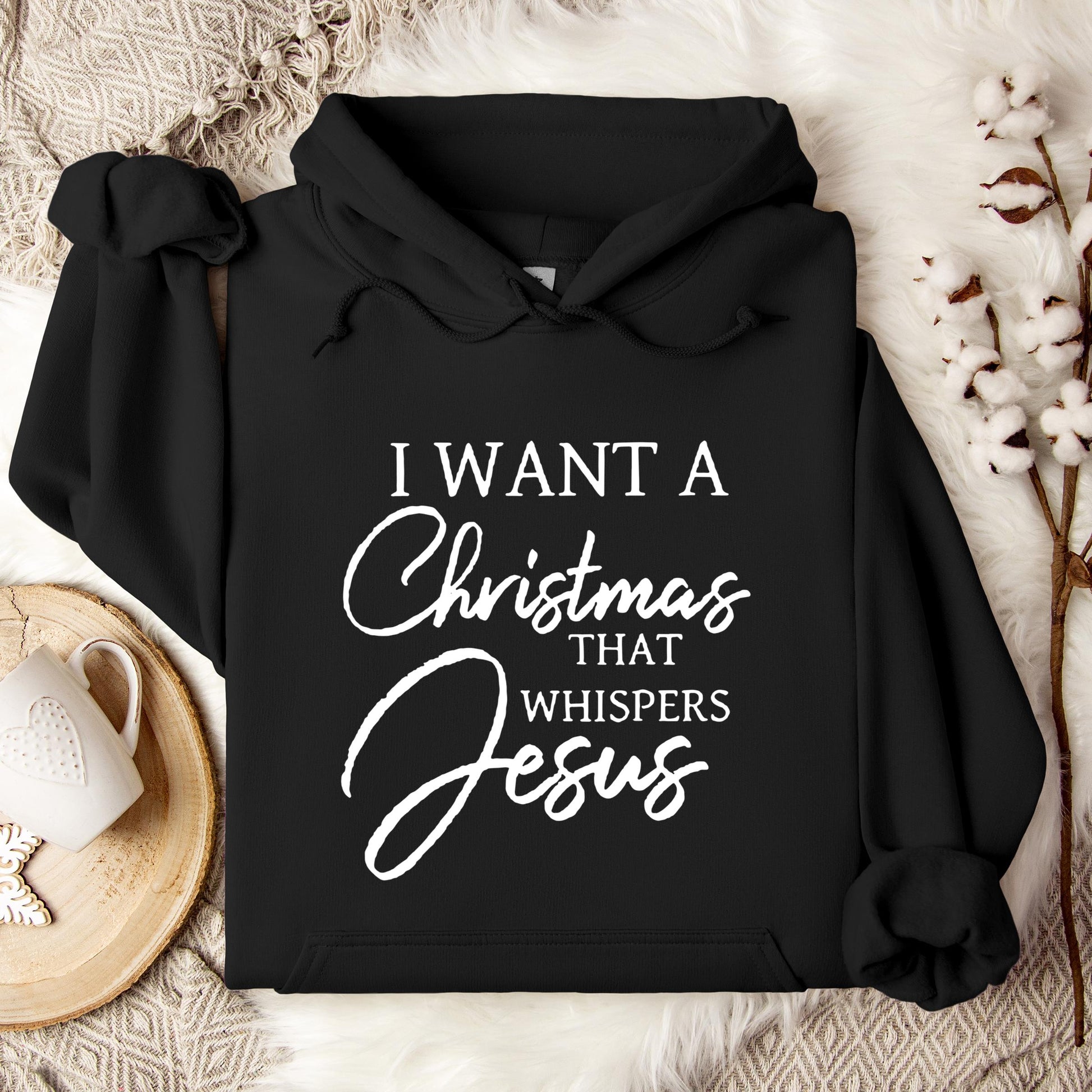 I Want A Christmas That Whispers Jesus Hoodie