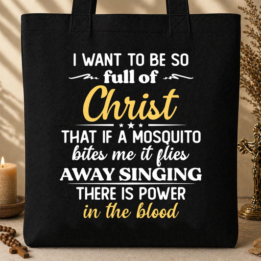 I Want To Be So Full Of Christ 01 Tote Bag