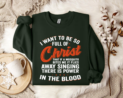 I Want To Be So Full Of Christ 2 Sweatshirt