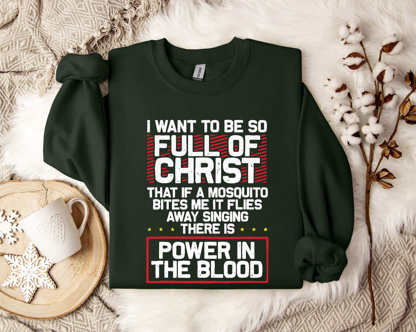 I Want To Be So Full Of Christ Power In The Blood Sweatshirt