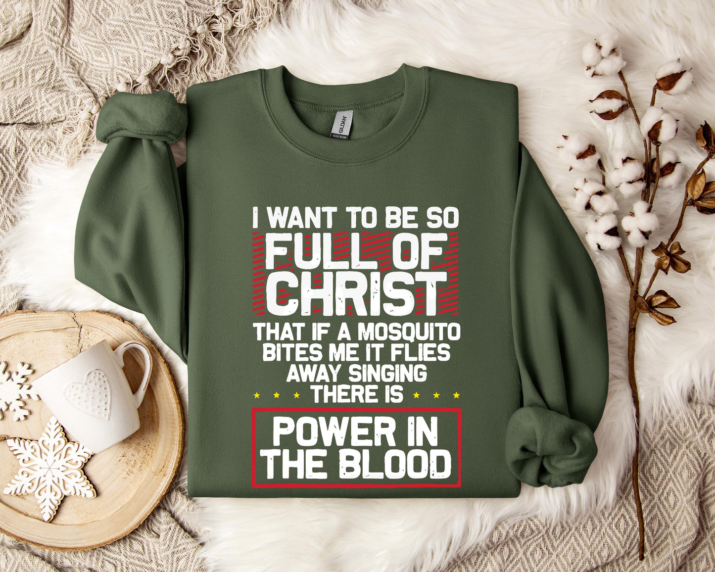 I Want To Be So Full Of Christ Power In The Blood Sweatshirt