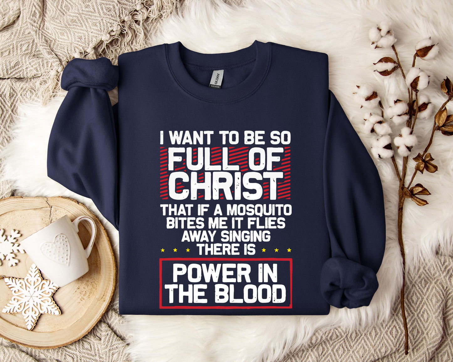 I Want To Be So Full Of Christ Power In The Blood Sweatshirt