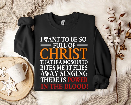 I Want To Be So Full Of Christ Sweatshirt