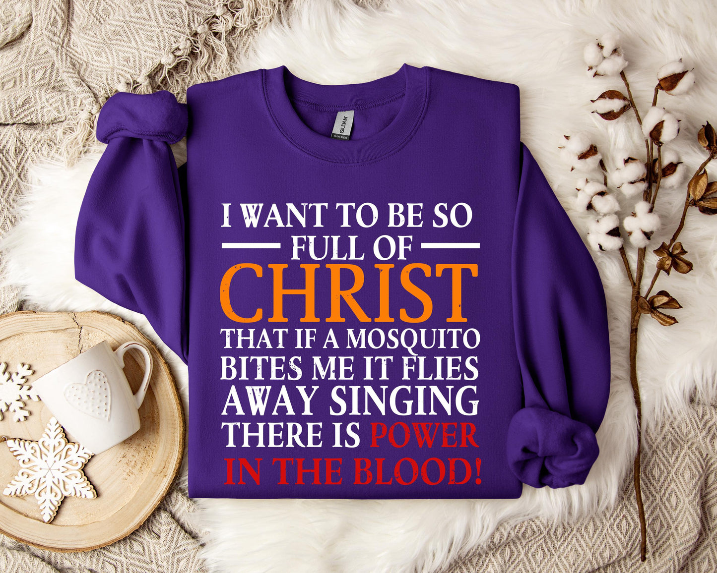 I Want To Be So Full Of Christ Sweatshirt