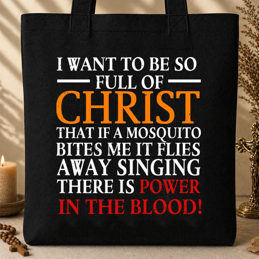 I Want To Be So Full Of Christ Tote Bag