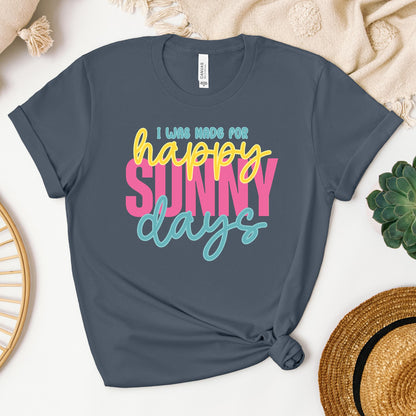 I Was Made For Happy Sunny Days 01