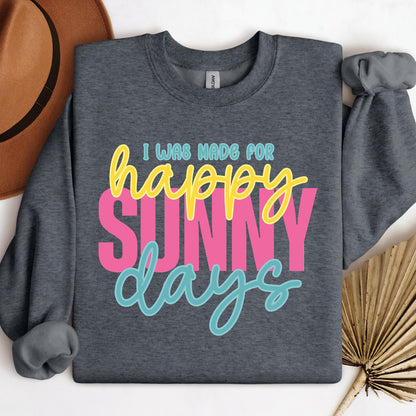 I Was Made For Happy Sunny Days 01