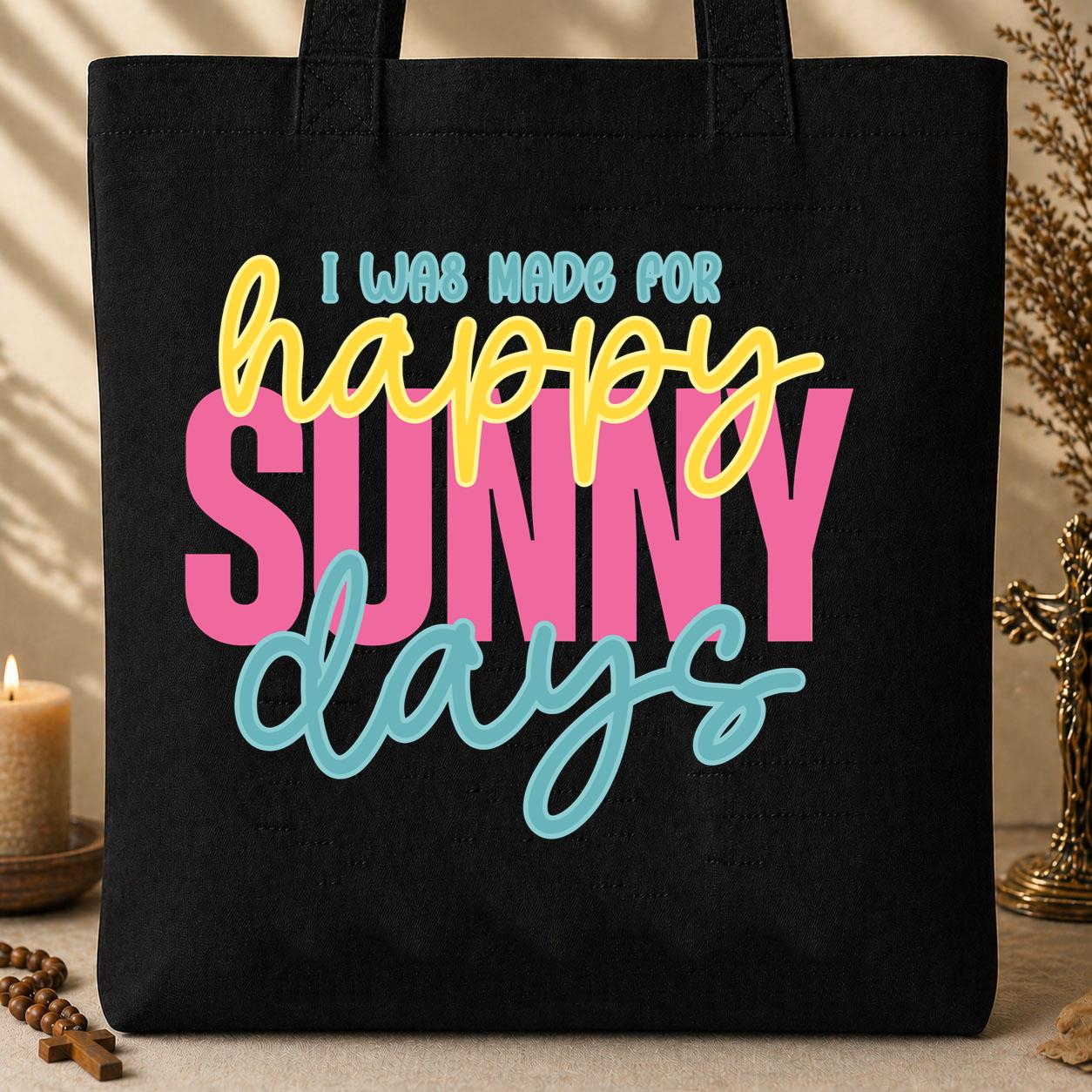 I Was Made For Happy Sunny Days 01