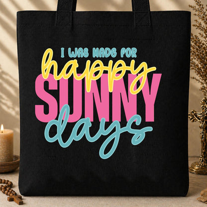 I Was Made For Happy Sunny Days 01