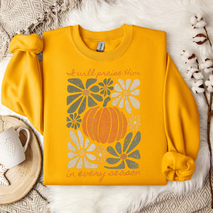 I Will Praise Him In Every Season 01 Sweatshirt