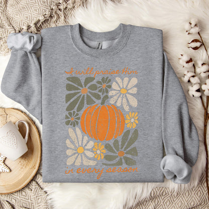I Will Praise Him In Every Season 01 Sweatshirt