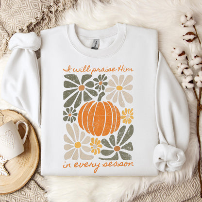 I Will Praise Him In Every Season 01 Sweatshirt