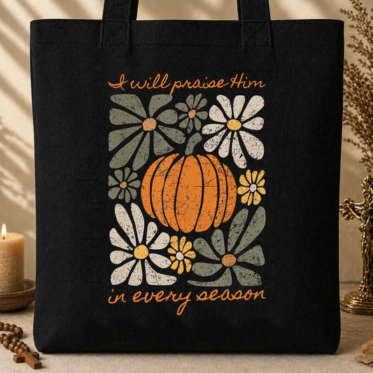 I Will Praise Him In Every Season 01 Tote Bag