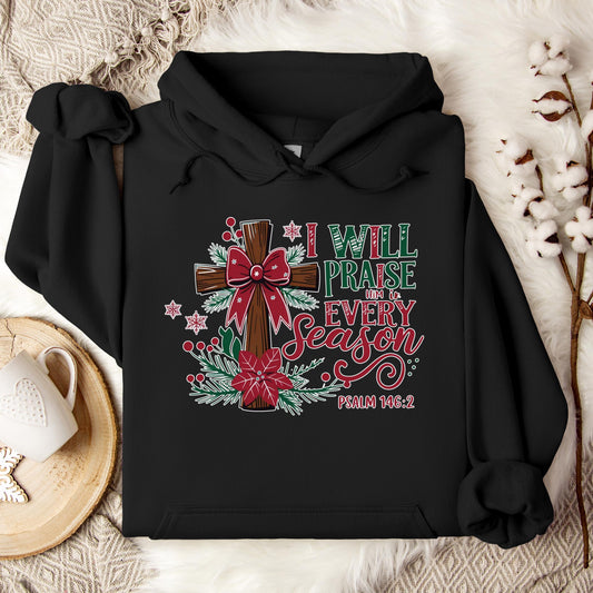 I Will Praise Him In Every Season Psalm 146.2 01 Hoodie