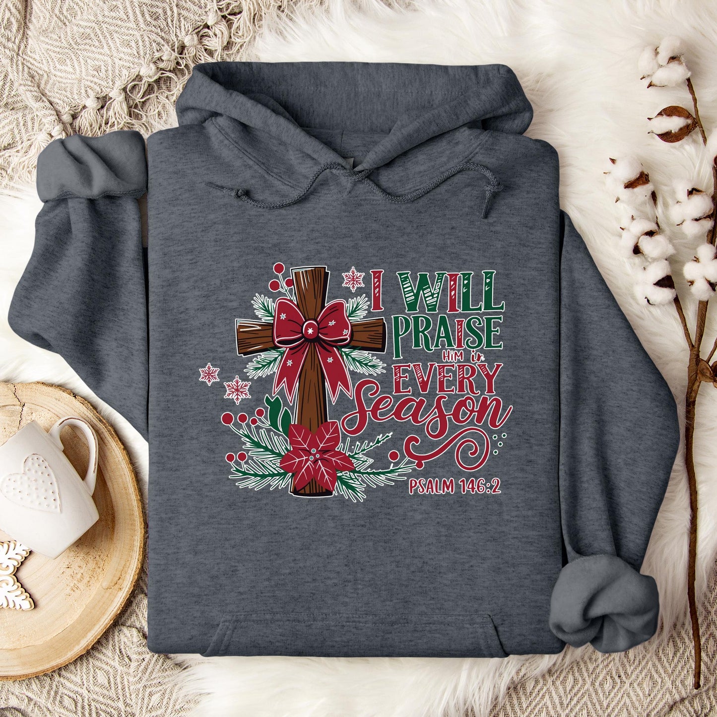 I Will Praise Him In Every Season Psalm 146.2 01 Hoodie