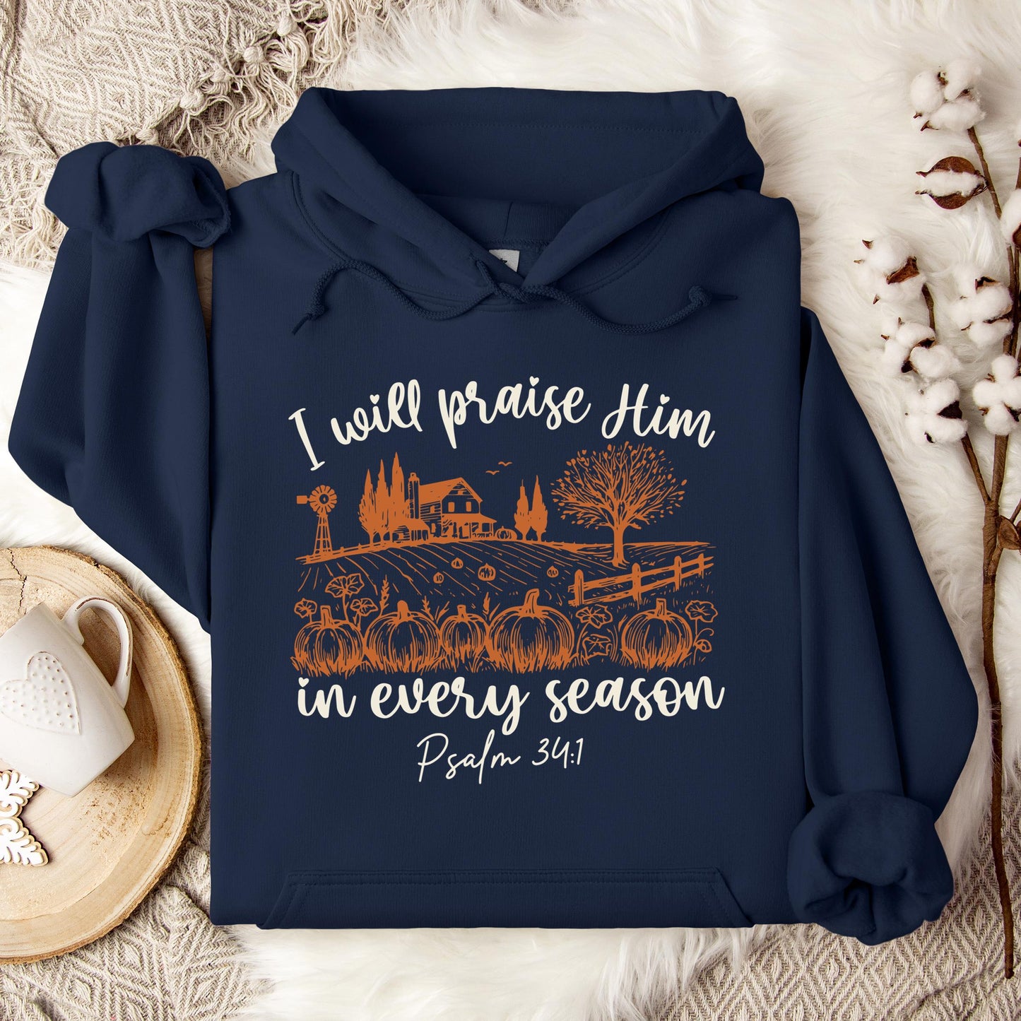 I Will Praise Him In Every Season Psalm 34.1 Hoodie