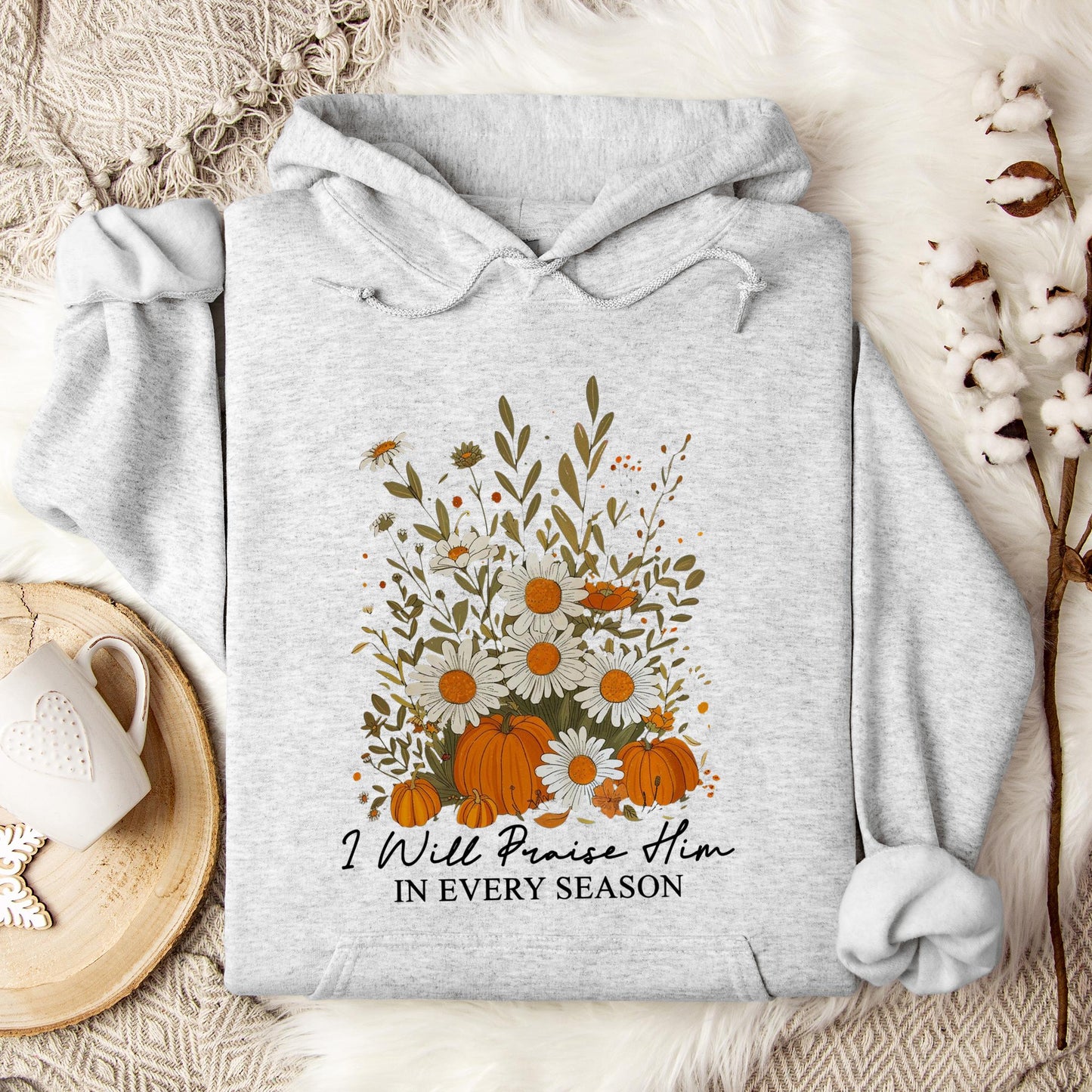 I Will Praise Him In Every Season Hoodie