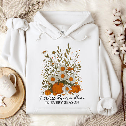 I Will Praise Him In Every Season Hoodie