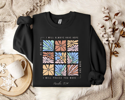 I Will Pray You More And More Psalm 71.14 Sweatshirt