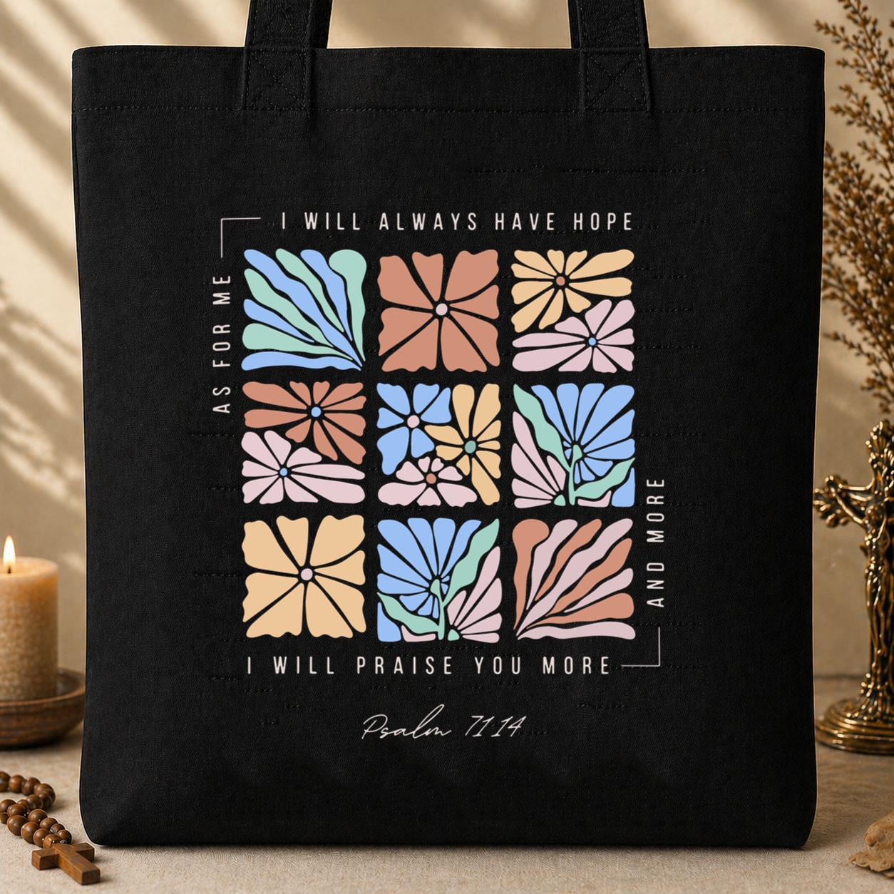 I Will Pray You More And More Psalm 71.14 Tote Bag