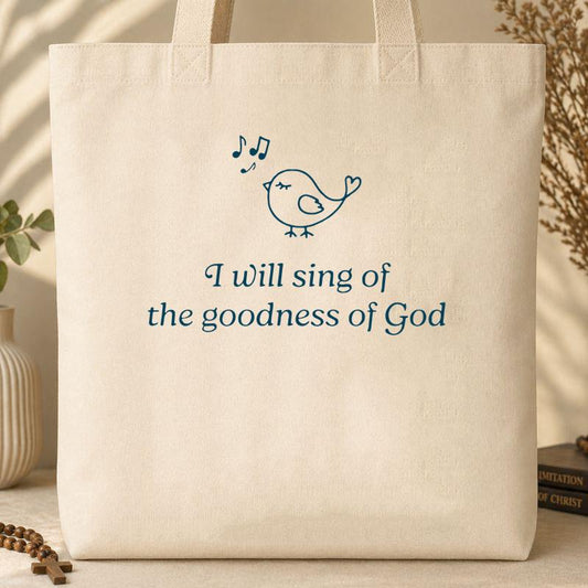 I Will Sing Of The Goodness Of God Tote Bag