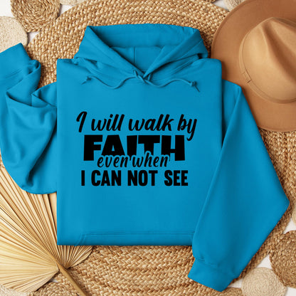 I Will Walk By Faith Even When I Can Not See 01