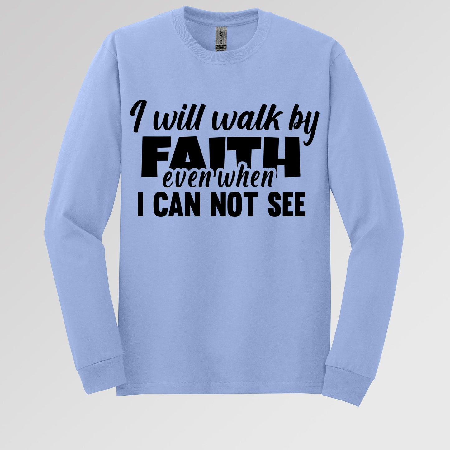 I Will Walk By Faith Even When I Can Not See 01