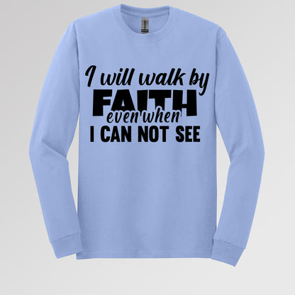 I Will Walk By Faith Even When I Can Not See 01
