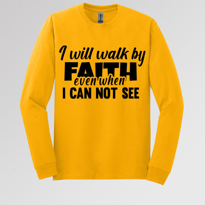 I Will Walk By Faith Even When I Can Not See 01