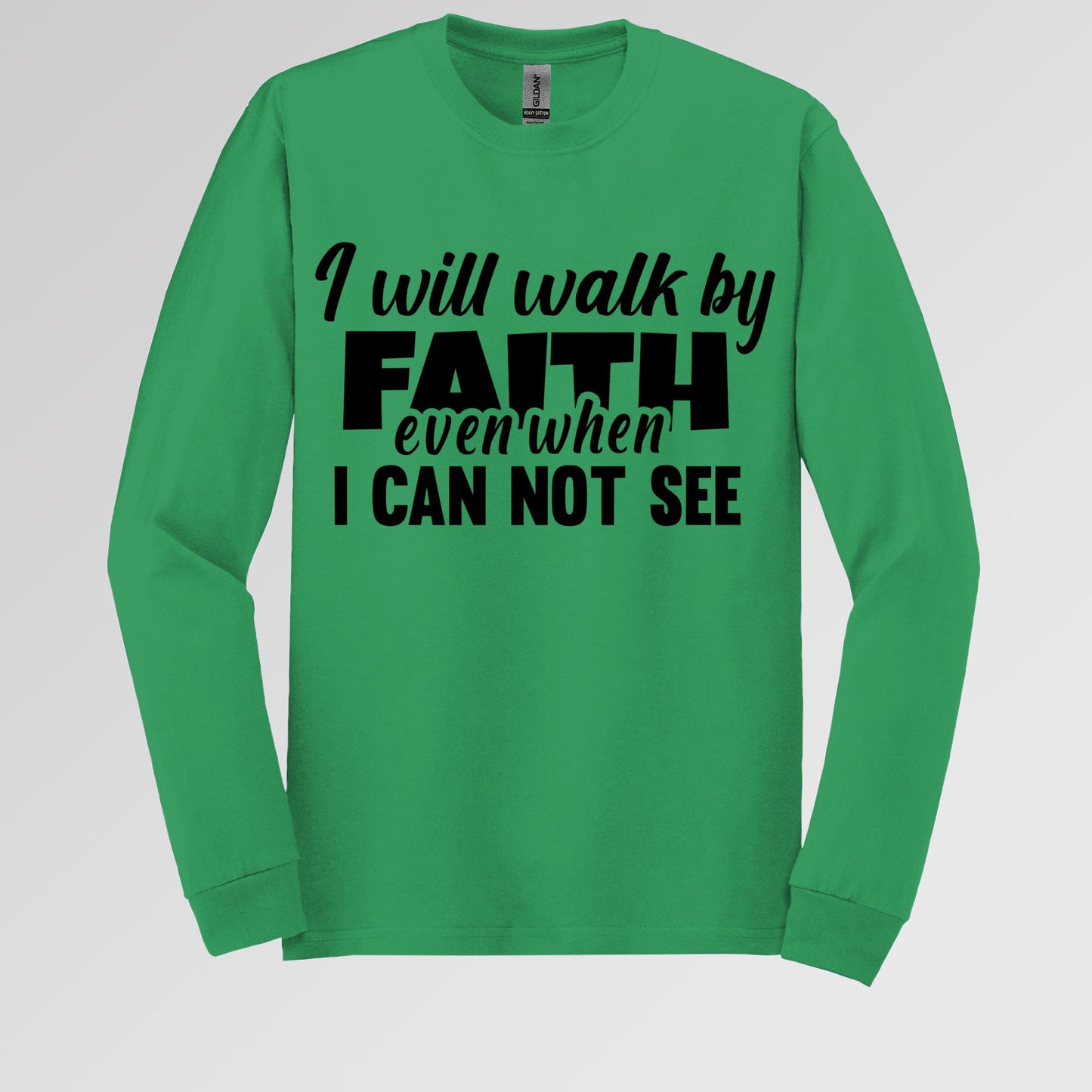 I Will Walk By Faith Even When I Can Not See 01