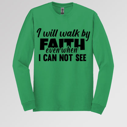 I Will Walk By Faith Even When I Can Not See 01